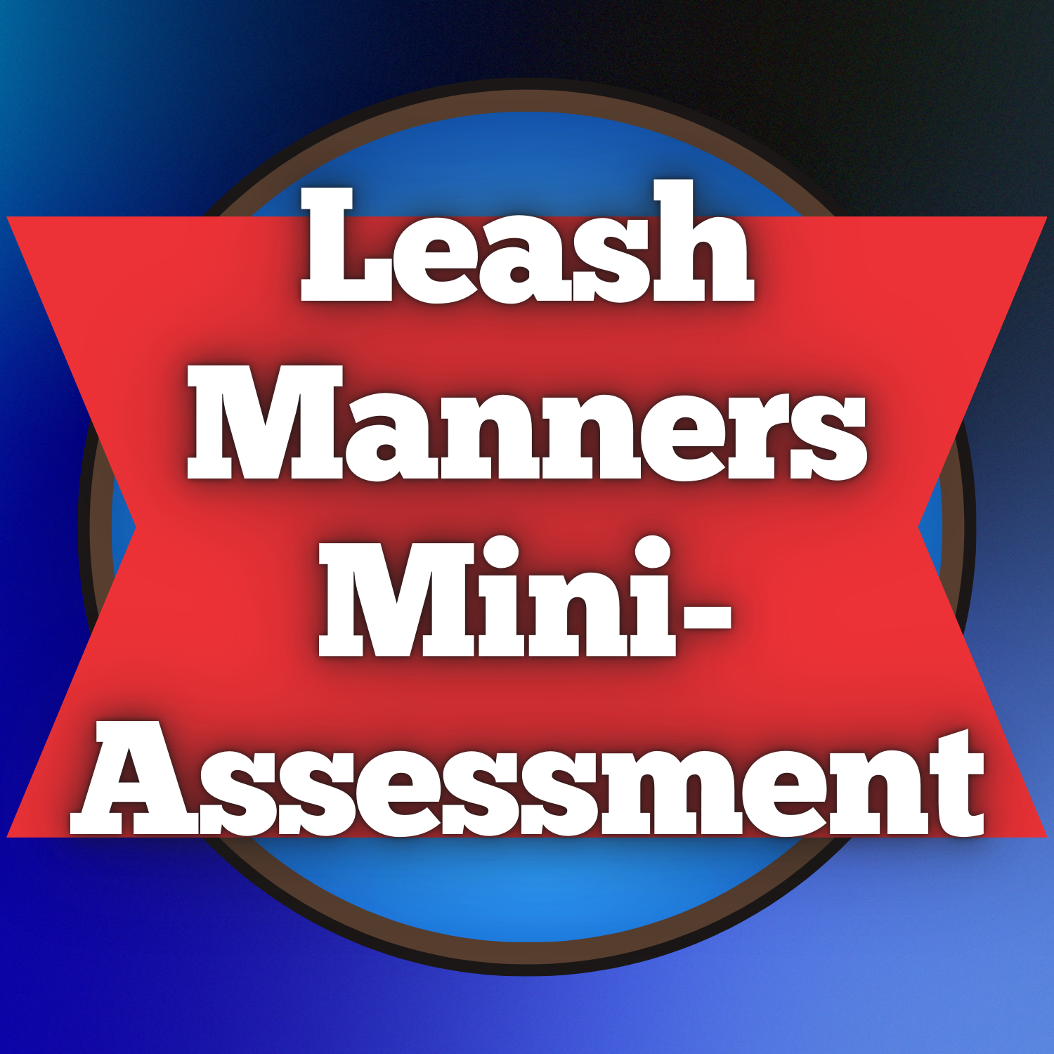 Leash Manners Mini-Assessment